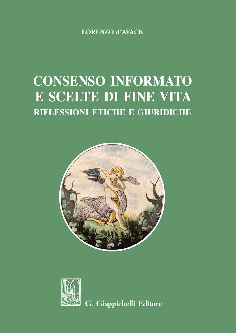 Consenso informato e scelte di fine vita. Riflessioni etiche e giuridiche book