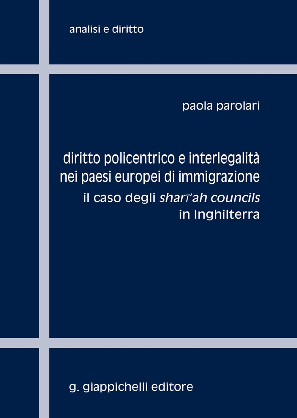 Diritto policentrico e interlegalità nei paesi europei di immigrazione. Il caso degli shari'ah councils in Inghilterra book