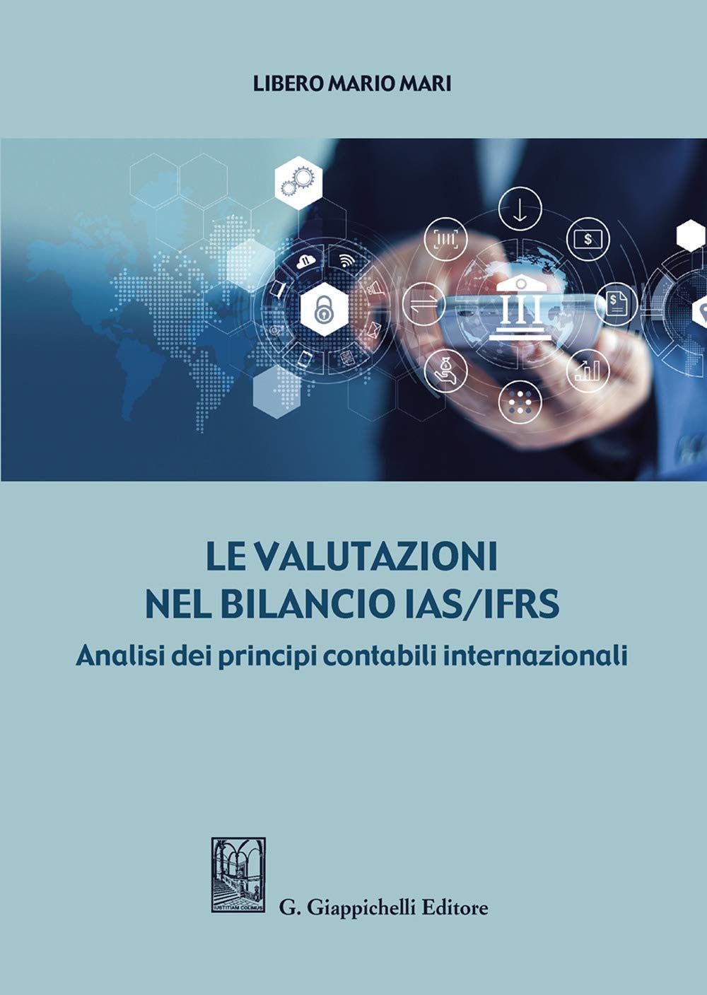 Le valutazioni nel bilancio IAS/IFRS. Analisi dei principi contabili internazionali Business, Finance & Career