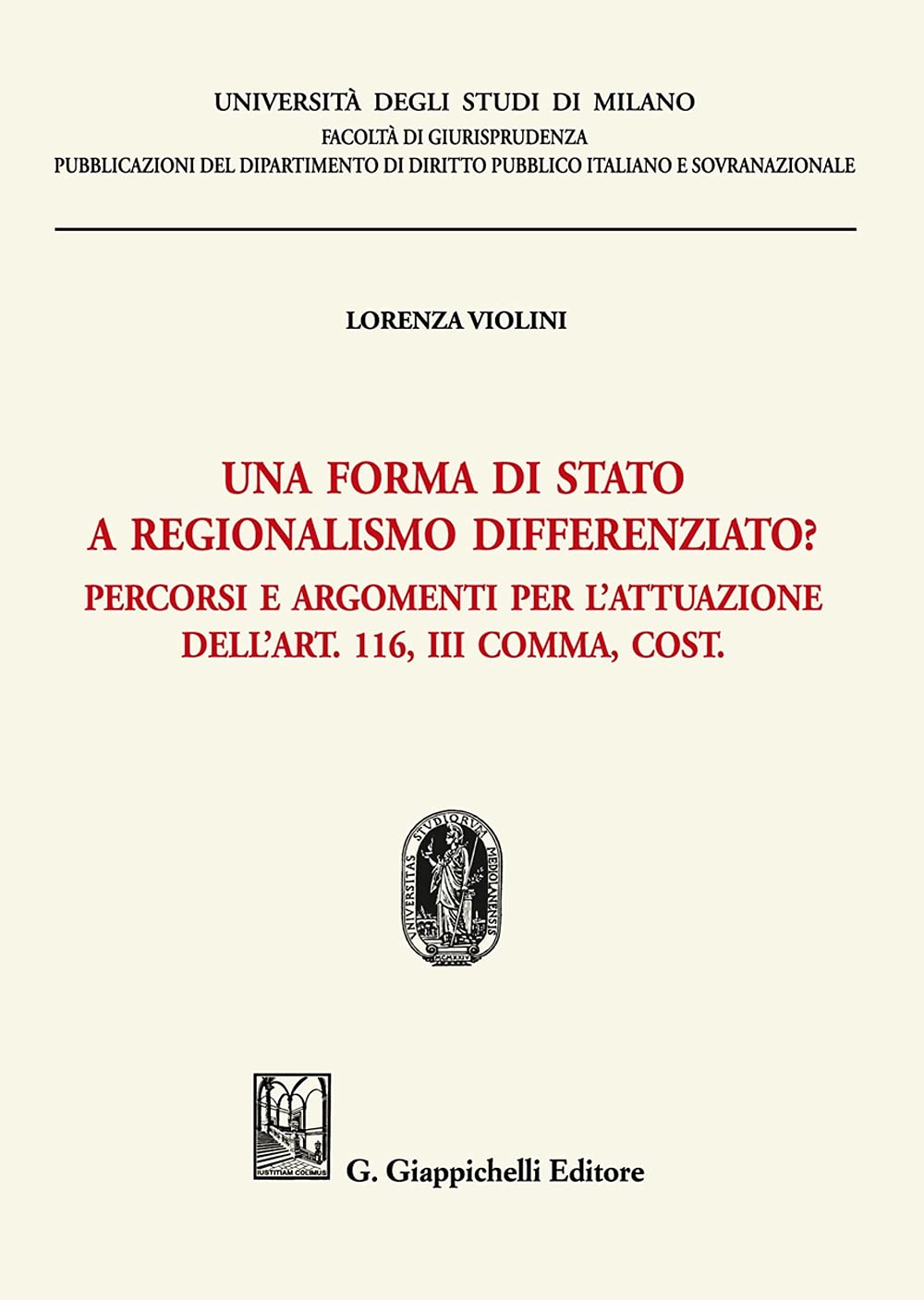 Una forma di stato a regionalismo differenziato? Percorsi e argomenti per l'attuazione dell'Art. 116, III comma, Cost. Law
