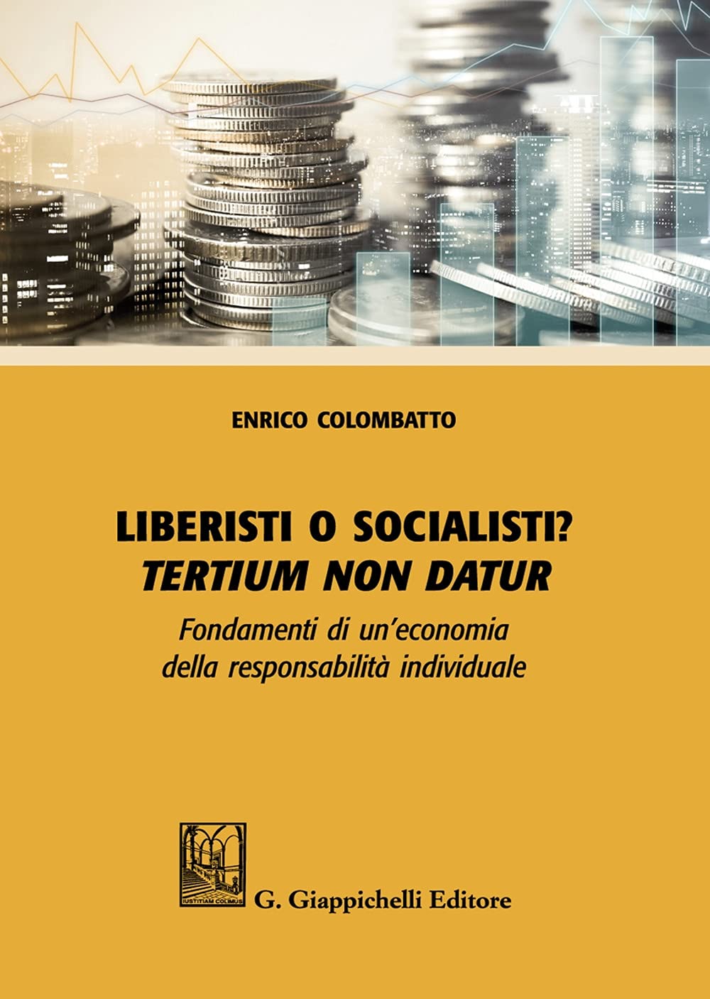 Liberisti o socialisti? Tertium non datur. Fondamenti di un'economia della responsabilità individuale Business, Finance & Career
