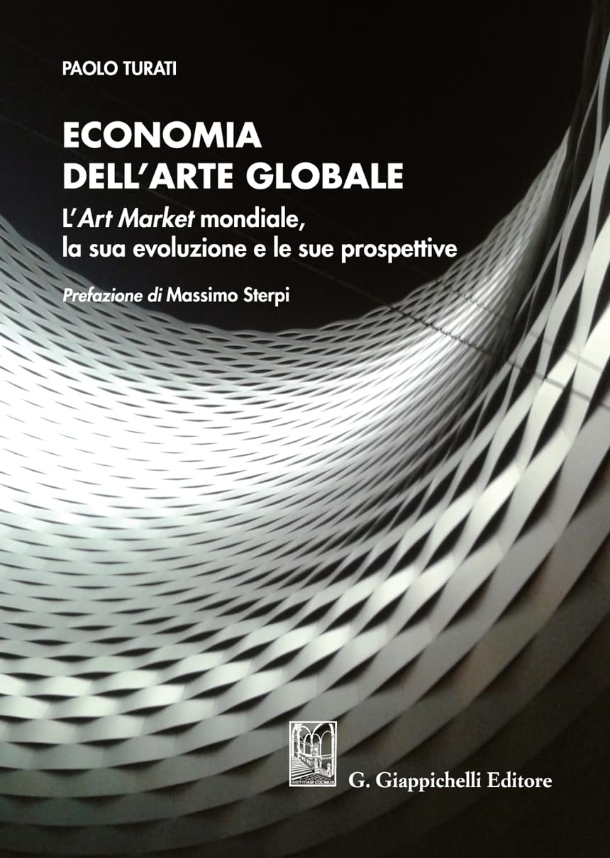 Economia dell'arte globale. L'art market mondiale, la sua evoluzione e le sue prospettive book