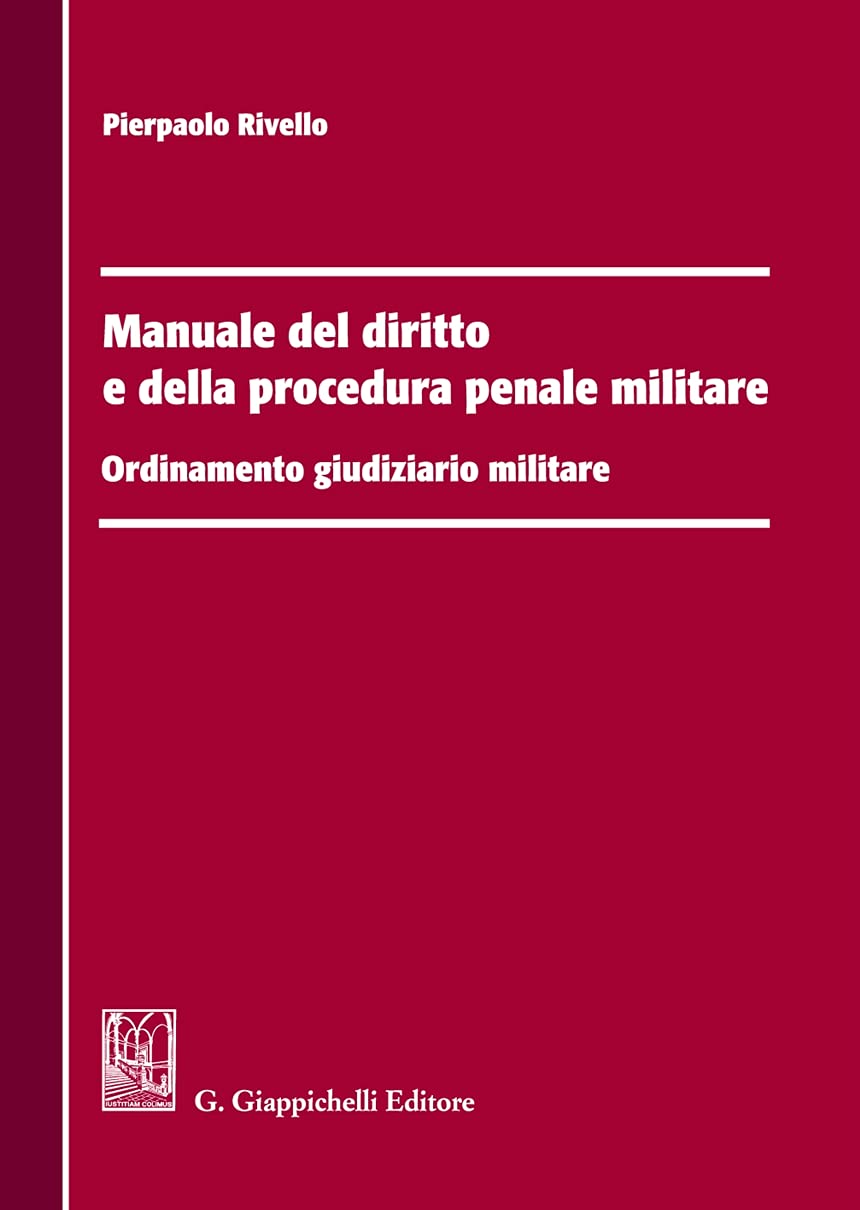 Manuale del diritto e della procedura penale militare. Ordinamento giudiziario militare Law