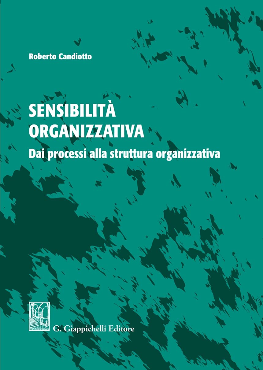 Sensibilità organizzativa. Dai processi alla struttura organizzativa Business, Finance & Career