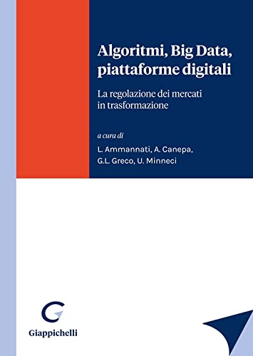 Algoritmi, Big Data, piattaforme digitali. La regolazione dei mercati in trasformazione Law