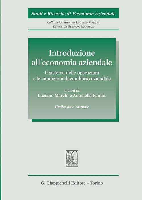 Introduzione all'economia aziendale. Il sistema delle operazioni e le condizioni di equilibrio aziendale (Studi e ricerche di economia aziendale) Business, Finance & Career