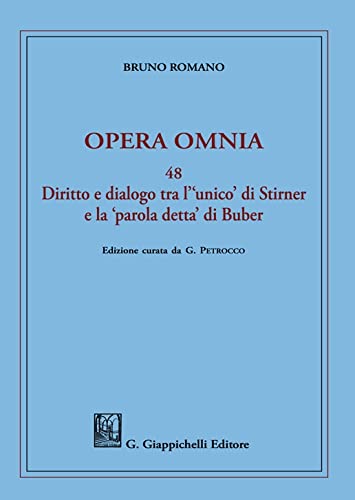 Opera omnia. Diritto e dialogo tra l'«unico» di Stirner e la «parola detta» di Buber (Vol. 48) book