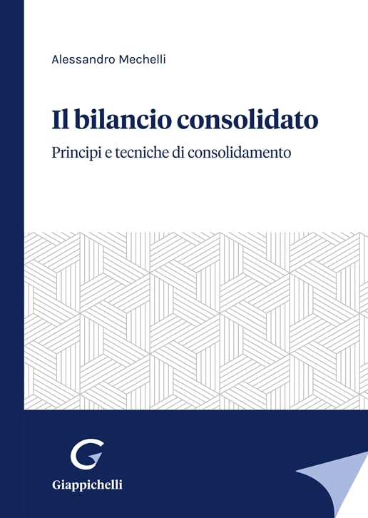 Il bilancio consolidato. Principi e tecniche di consolidamento Business, Finance & Career