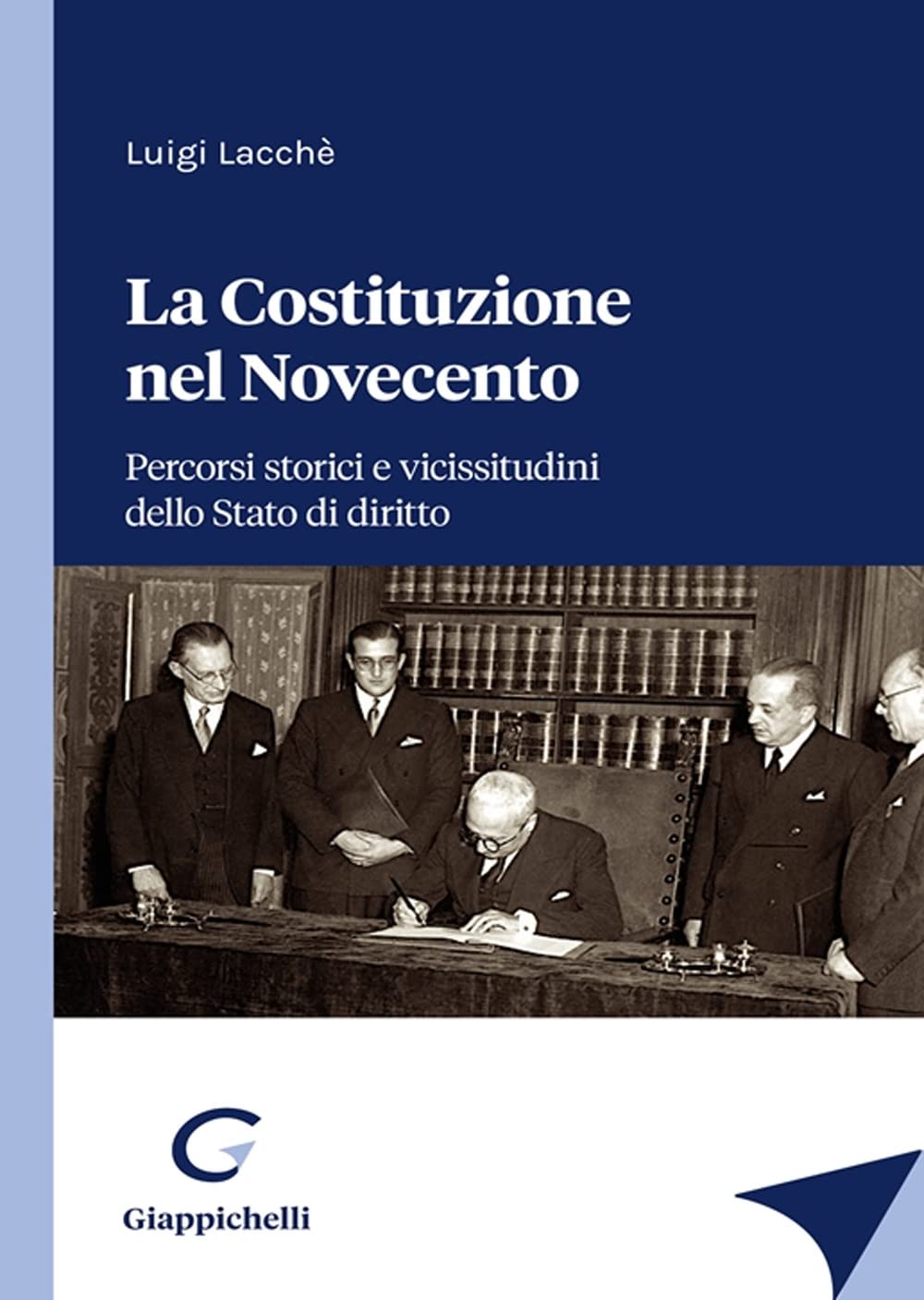 La Costituzione nel Novecento. Percorsi storici e vicissitudini dello Stato di diritto book