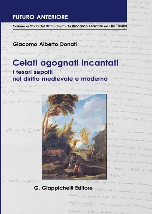 Celati agognati incantati. I tesori sepolti nel diritto medioevale e moderno (Futuro anteriore) Law