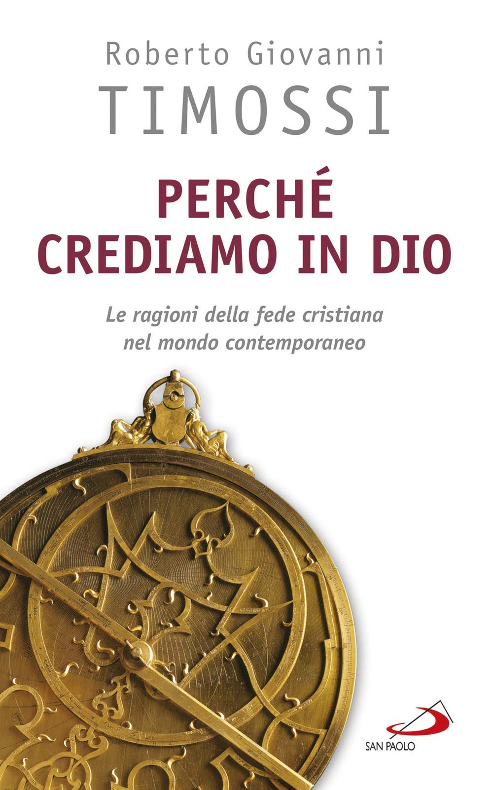 Perché crediamo in Dio. Le ragioni della fede cristiana nel mondo contemporaneo Religion & Esotericism