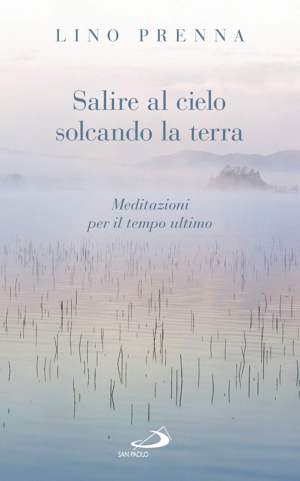 Salire al cielo solcando la terra. Meditazioni sul tempo ultimo (Parole per lo spirito) Religion & Esotericism
