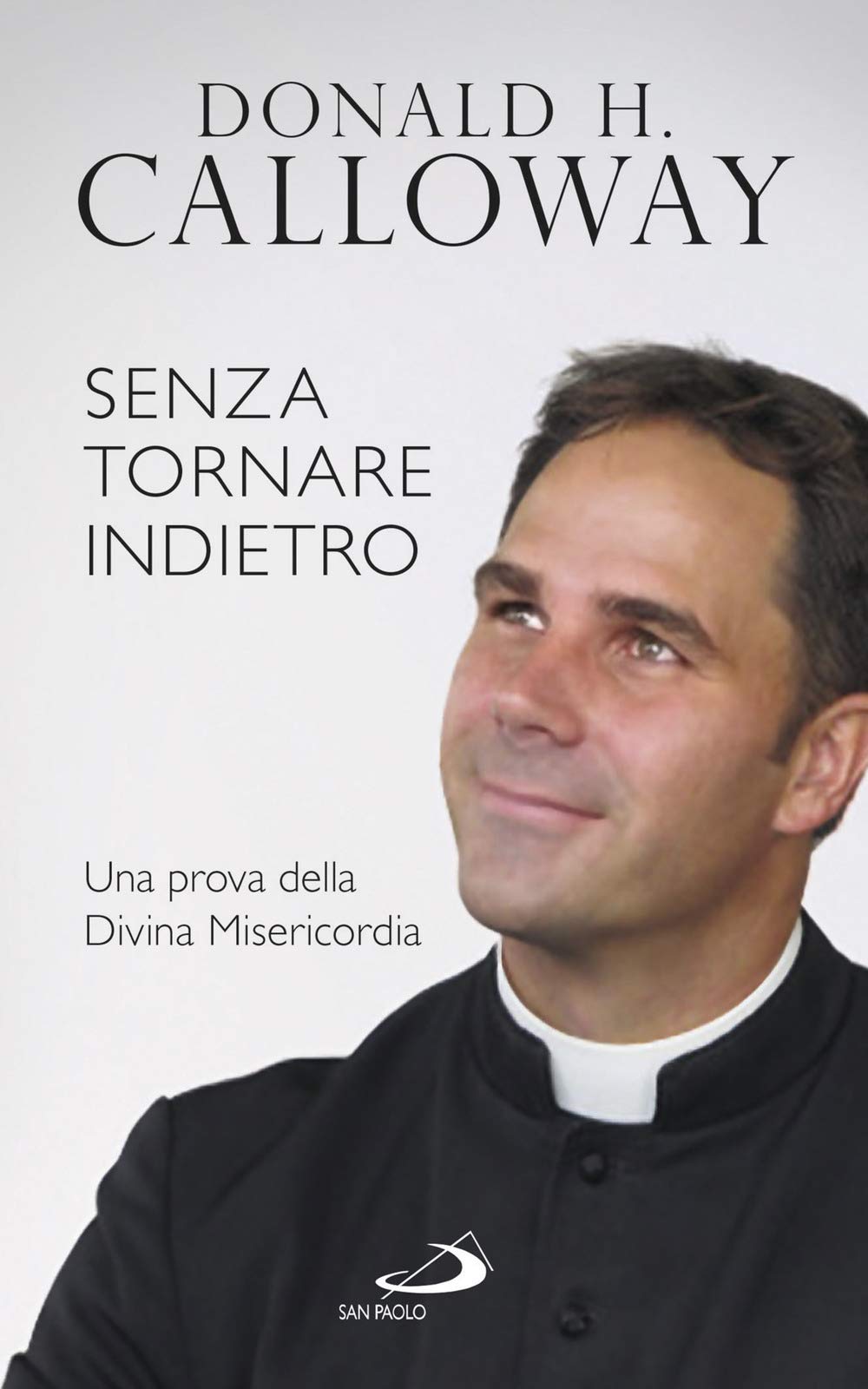 Senza tornare indietro. Una prova della divina misericordia book