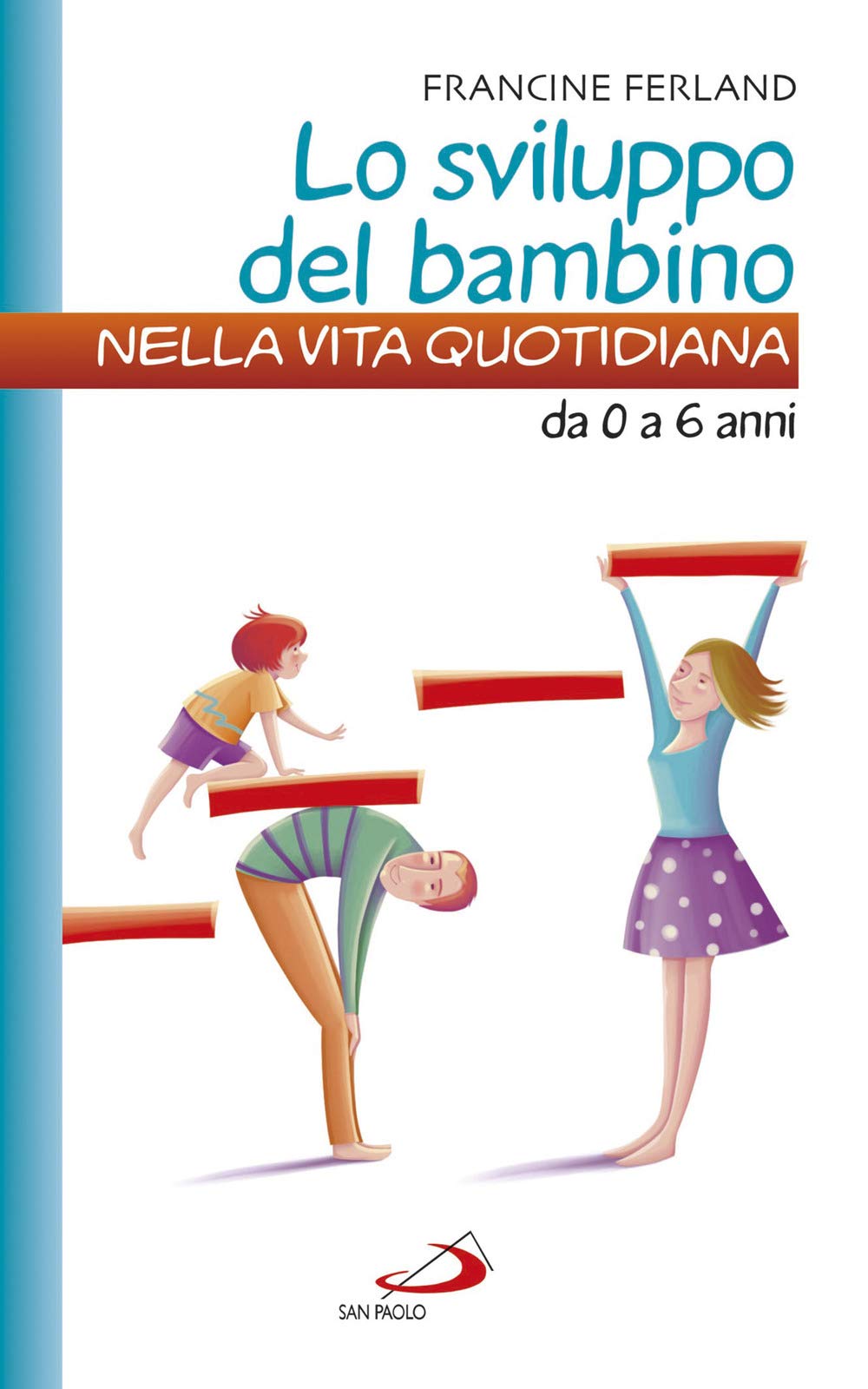 Lo sviluppo del bambino nella vita quotidiana. Da 0 a 6 anni Parents & Children
