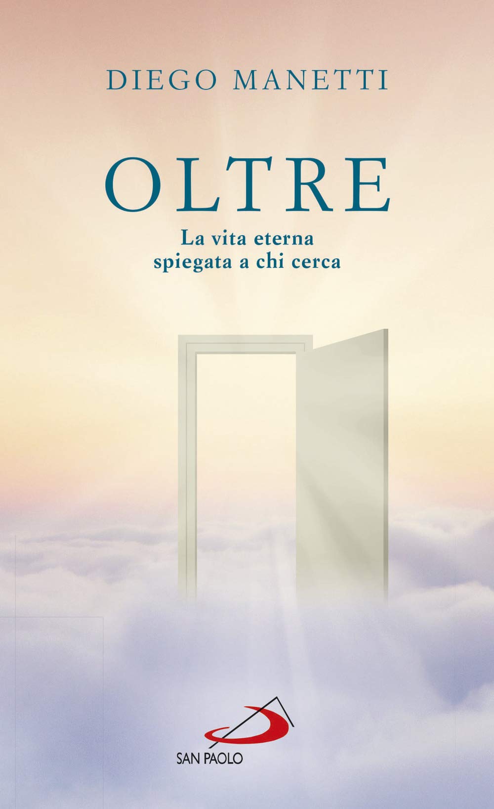 Oltre. La vita eterna spiegata a chi cerca (Nuovi fermenti) Religion & Esotericism