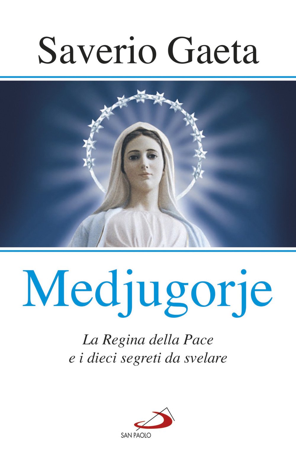 Medjugorje. La Regina della pace e i dieci segreti da svelare Religion & Esotericism