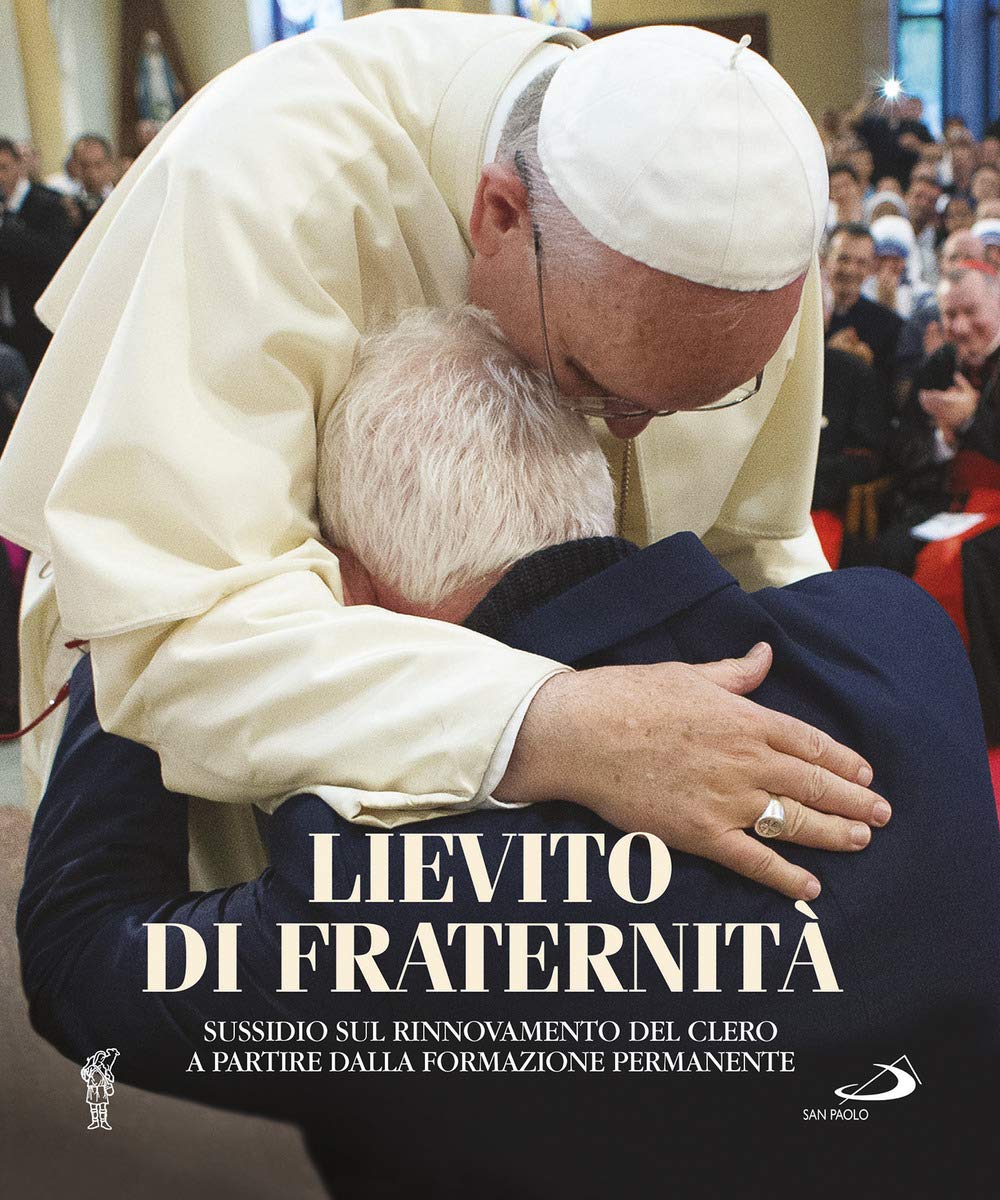 Lievito di fraternità. Sussidio sul rinnovamento del clero a partire dalla formazione permanente Religion & Esotericism