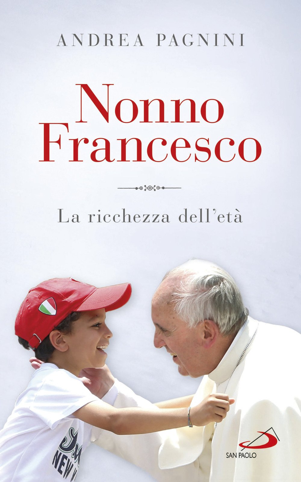 Nonno Francesco. La ricchezza dell'età (Parole per lo spirito) Religion & Esotericism