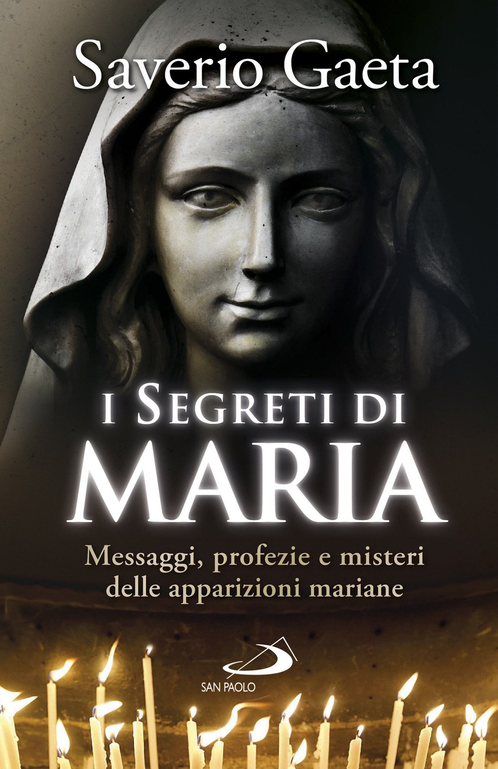 I segreti di Maria. Messaggi, profezie e misteri delle apparizioni mariane Religion & Esotericism