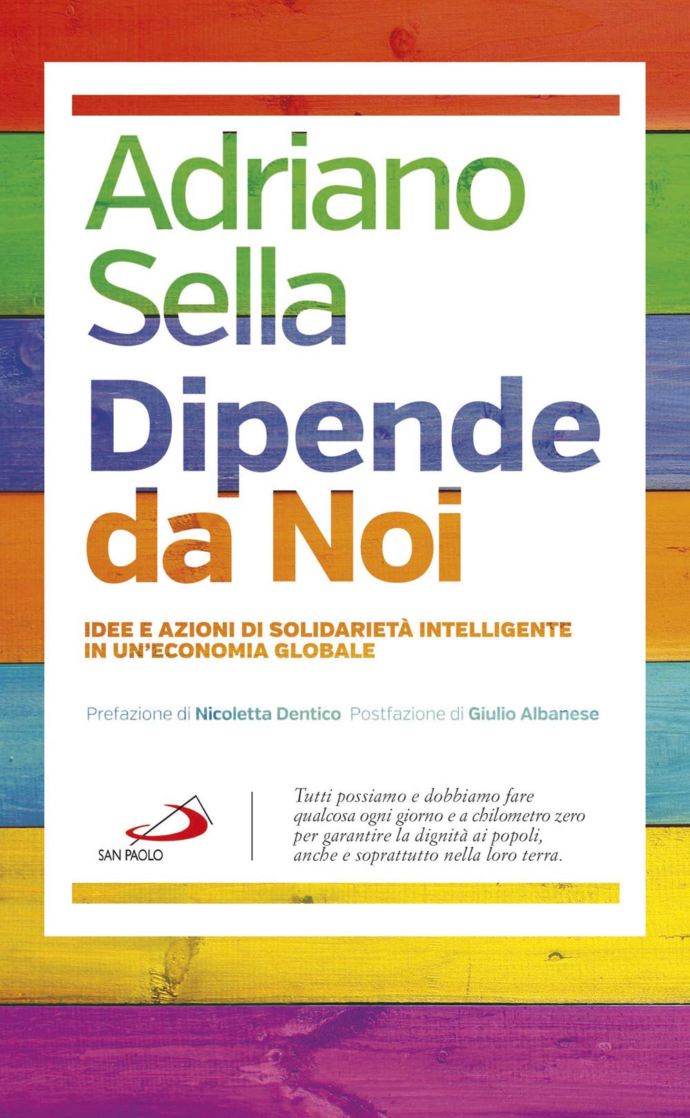 Dipende da noi. Idee e azioni di solidarietà intelligente in un'economia globale book