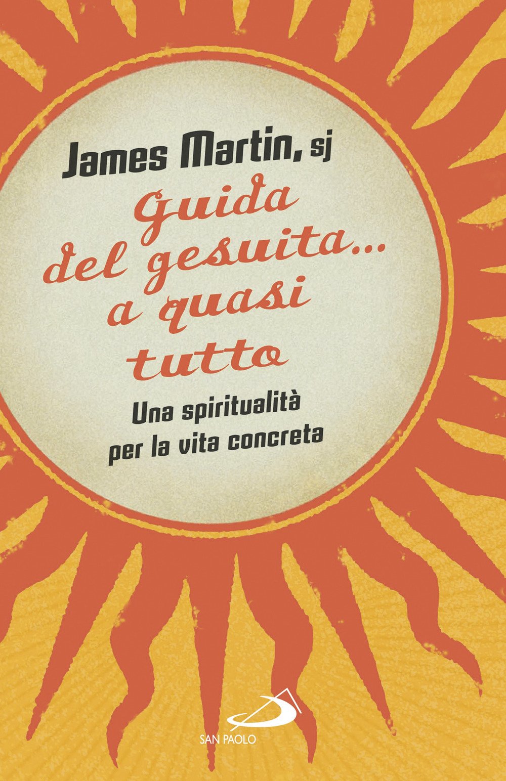 Guida del gesuita... a quasi tutto. Una spiritualità per la vita concreta Religion & Esotericism