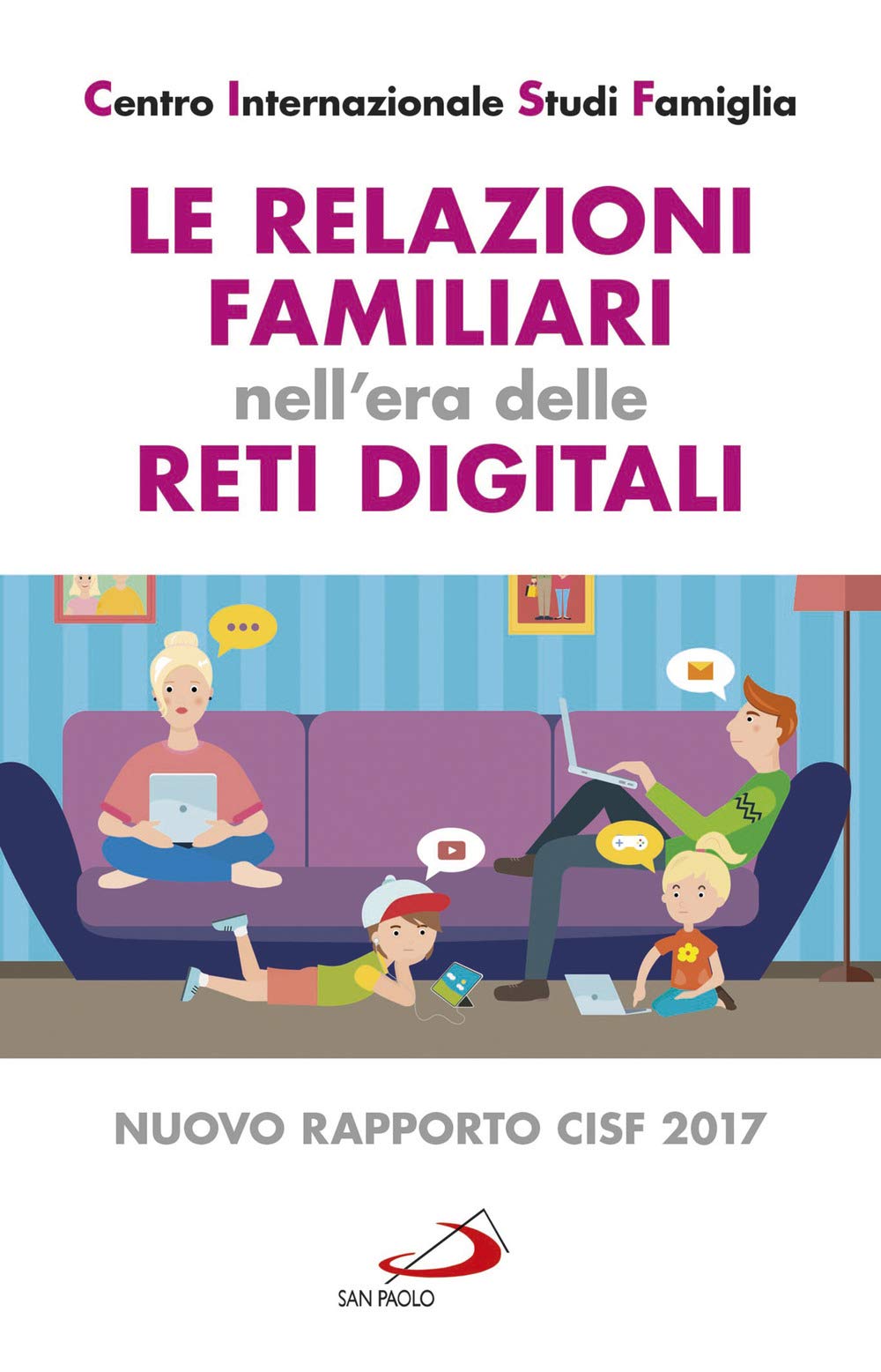 Le relazioni familiari nell'era delle reti digitali. Nuovo rapporto CISF 2017 Media & Communication