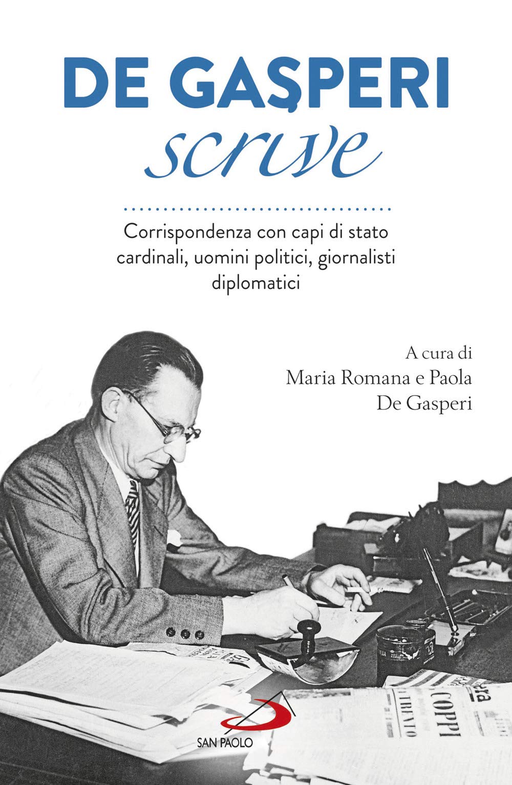 De Gasperi scrive. Corrispondenza con capi di Stato, cardinali, uomini politici, giornalisti, diplomatici book