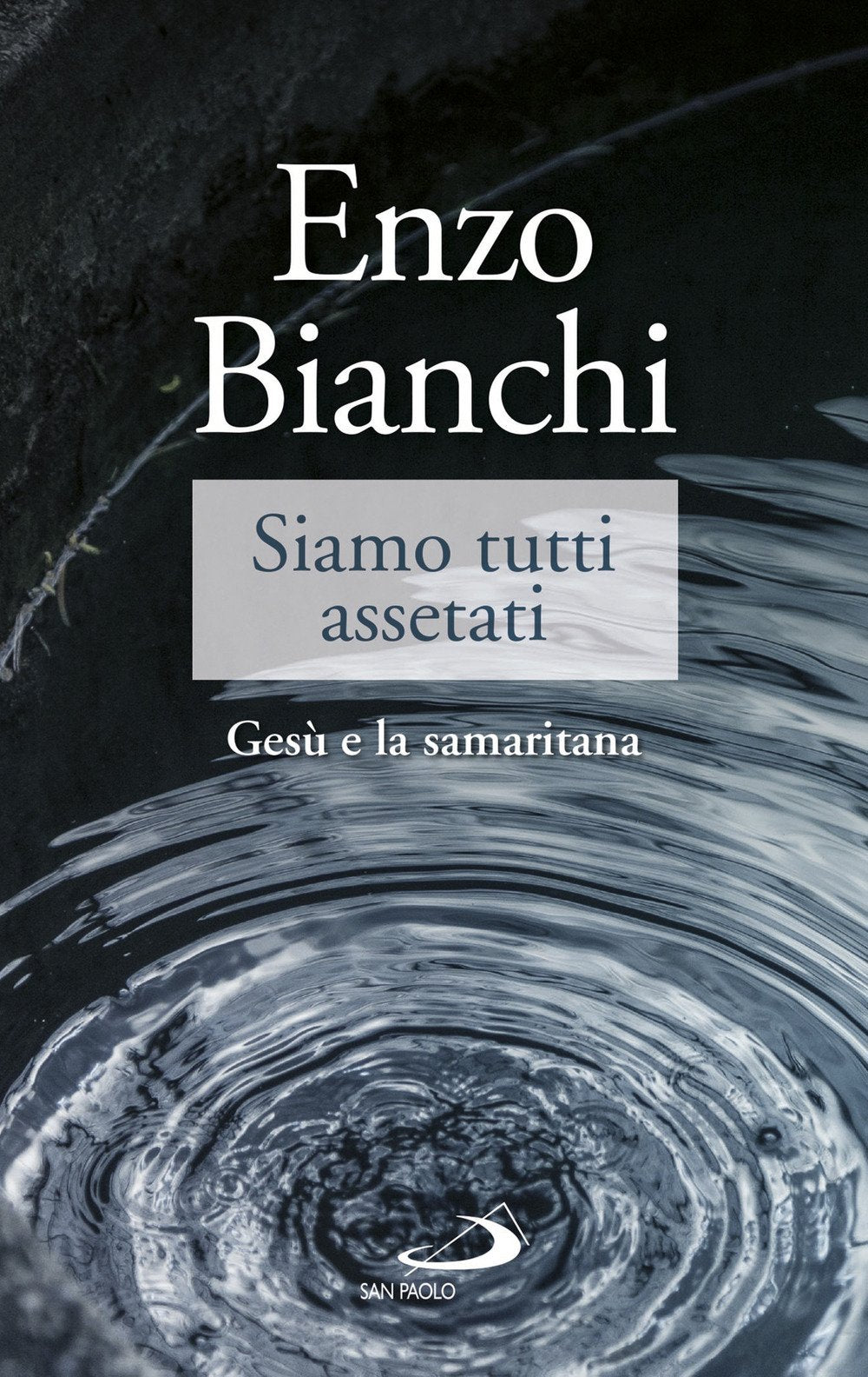 Siamo tutti assetati. Gesù e la samaritana Religion & Esotericism