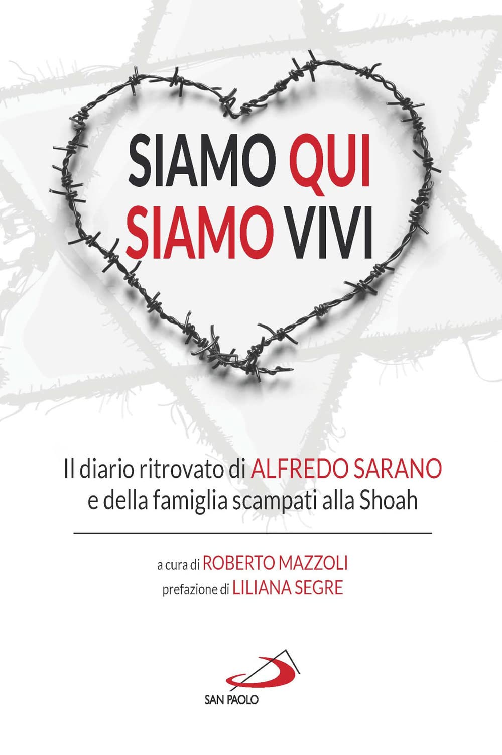 Siamo qui siamo vivi. Il diario inedito di Alfredo Sarano e della famiglia scampati alla Shoah (Le vele) Essays & Short Stories