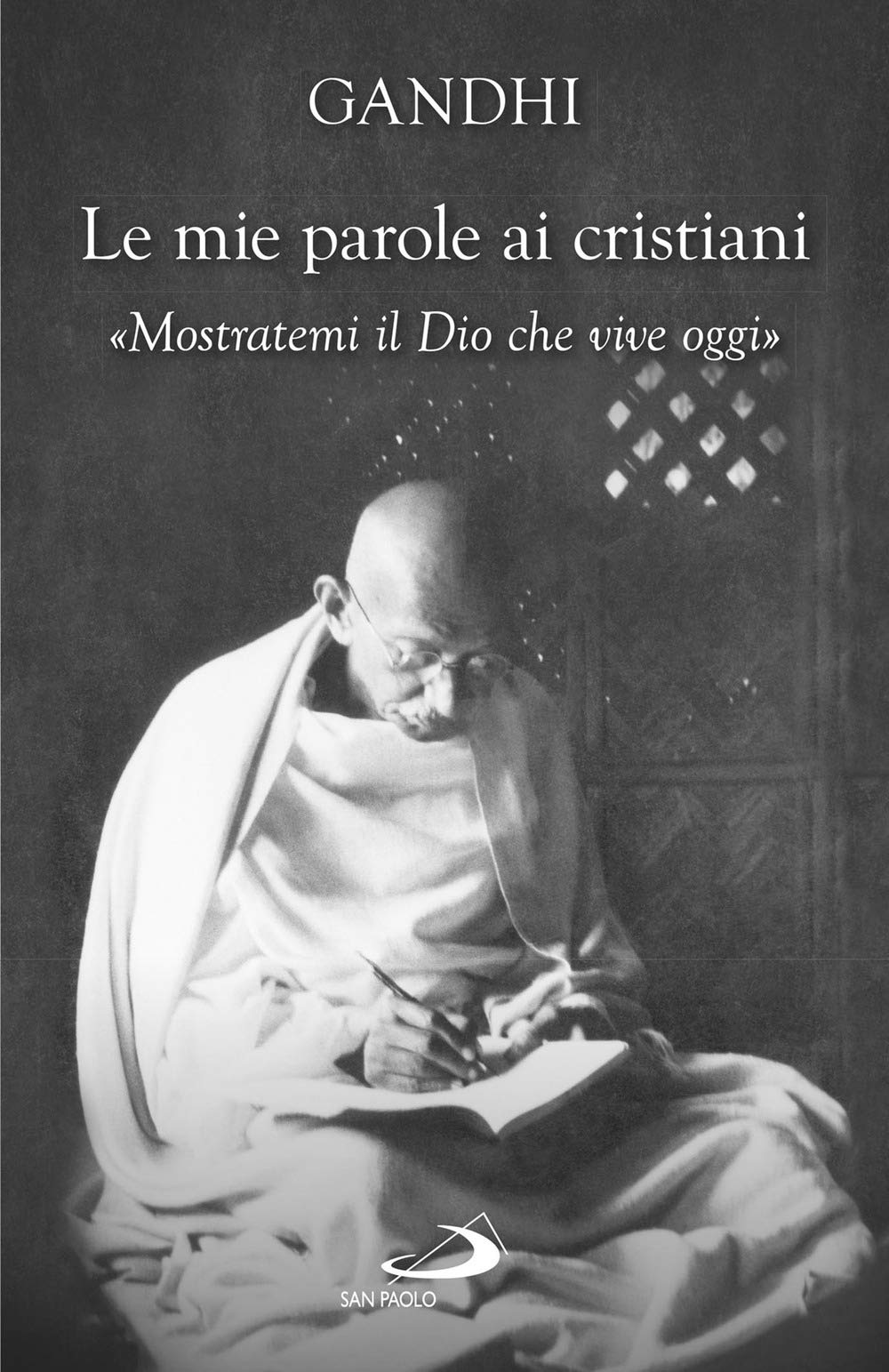 Le mie parole ai cristiani. «Mostratemi il Dio che vive oggi» (Dimensioni dello spirito) Religion & Esotericism