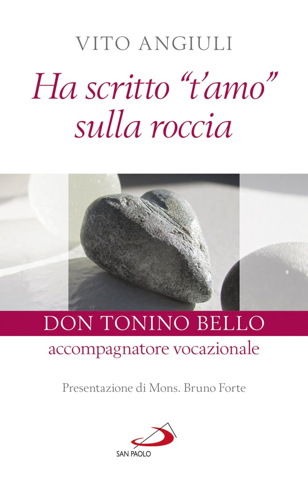 Ha scritto 't'amo' sulla roccia. Don Tonino Bello accompagnatore vocazionale Politics & History