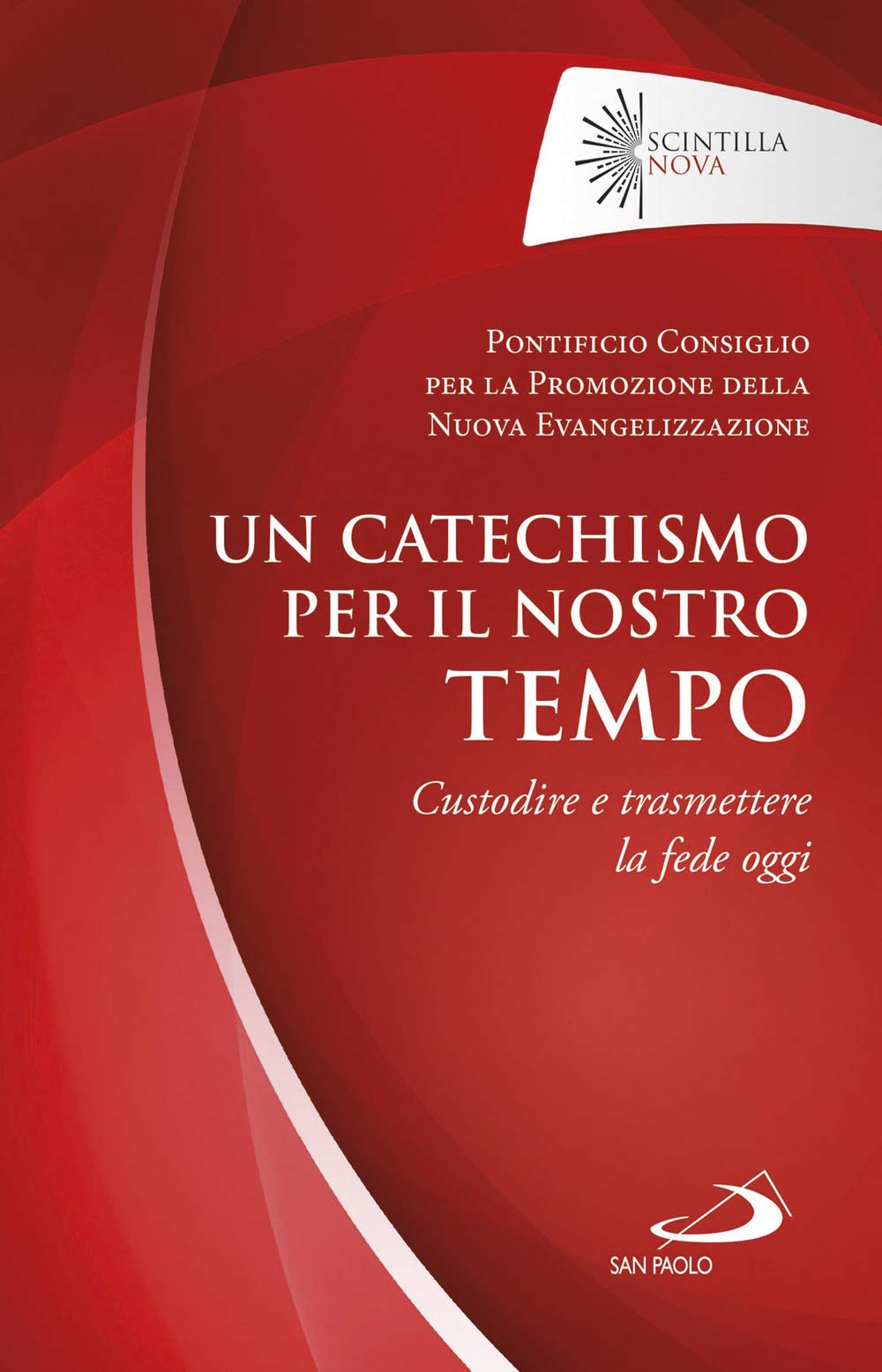 Un catechismo per il nostro tempo. Custodire e trasmettere la fede oggi book