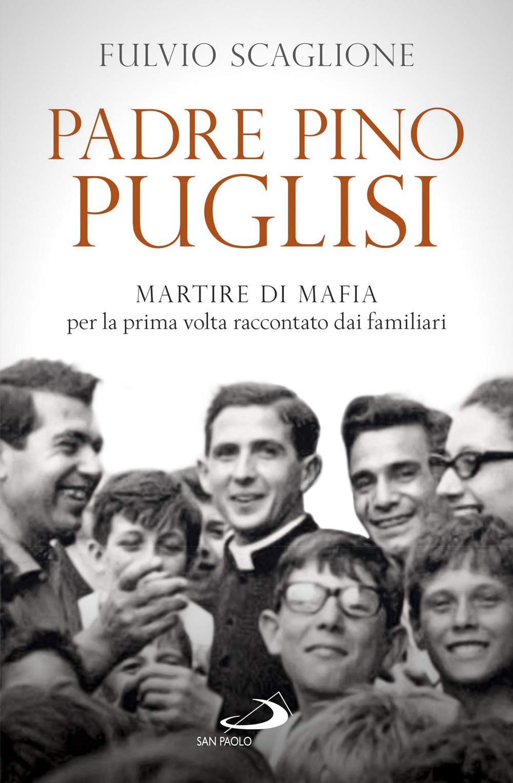 Padre Pino Puglisi. Martire di mafia per la prima volta raccontato dai familiari Social Sciences