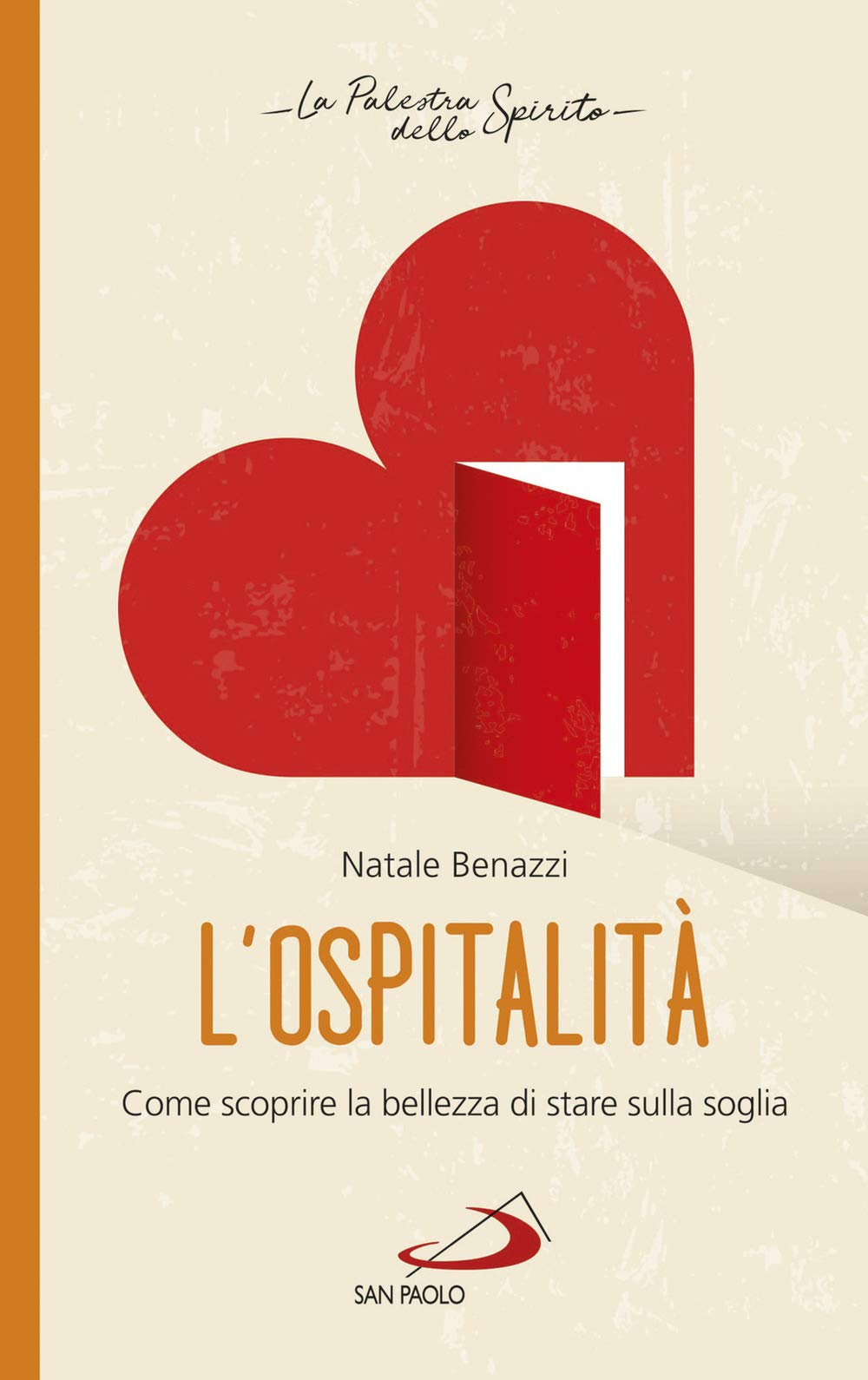 L'ospitalità. Come scoprire la bellezza di stare sulla soglia (La palestra dello Spirito) Religion & Esotericism