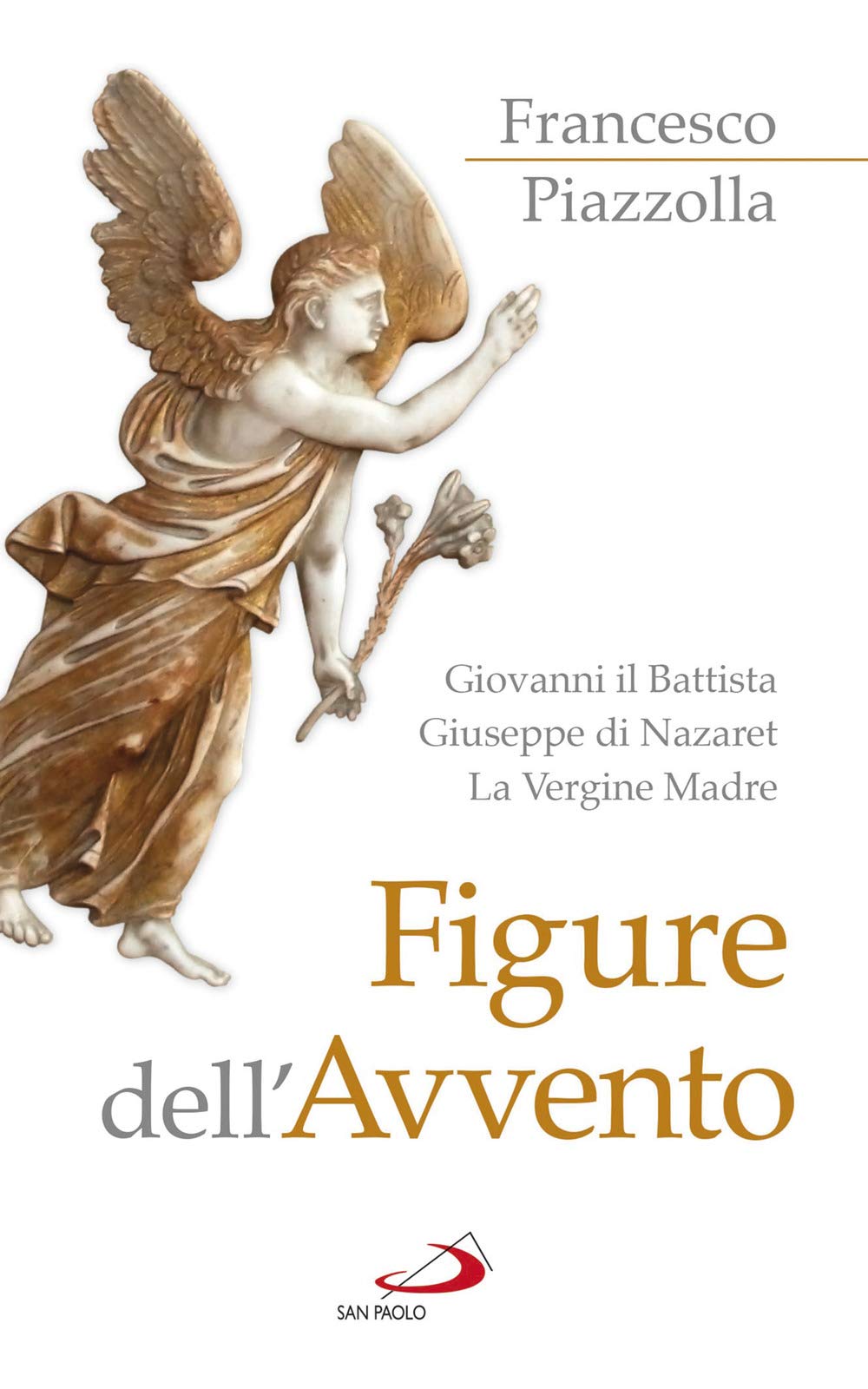 Figure dell'Avvento. Giovanni il Battista, Giuseppe di Nazaret, la Vergine Madre Religion & Esotericism