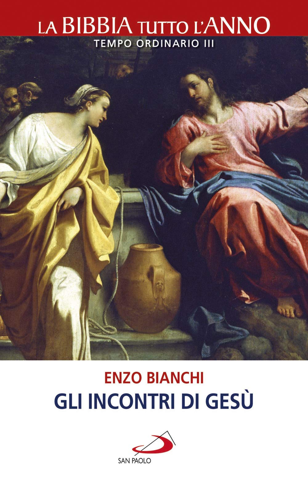Gli incontri di Gesù. La Bibbia tutto l'anno. Tempo ordinario III Religion & Esotericism