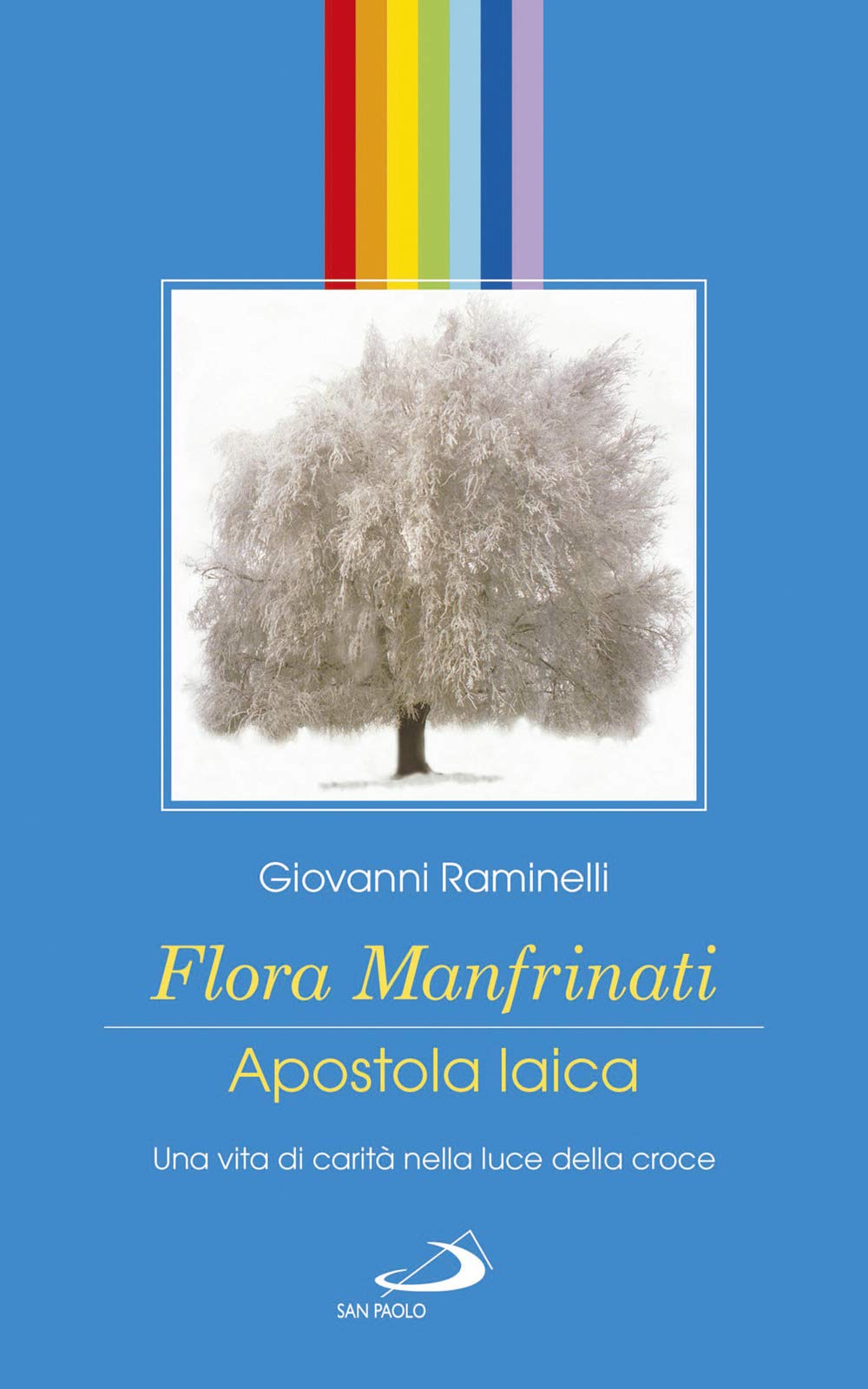 Flora Manfrinati. Apostola laica. Una vita di carità nella luce della croce Religion & Esotericism