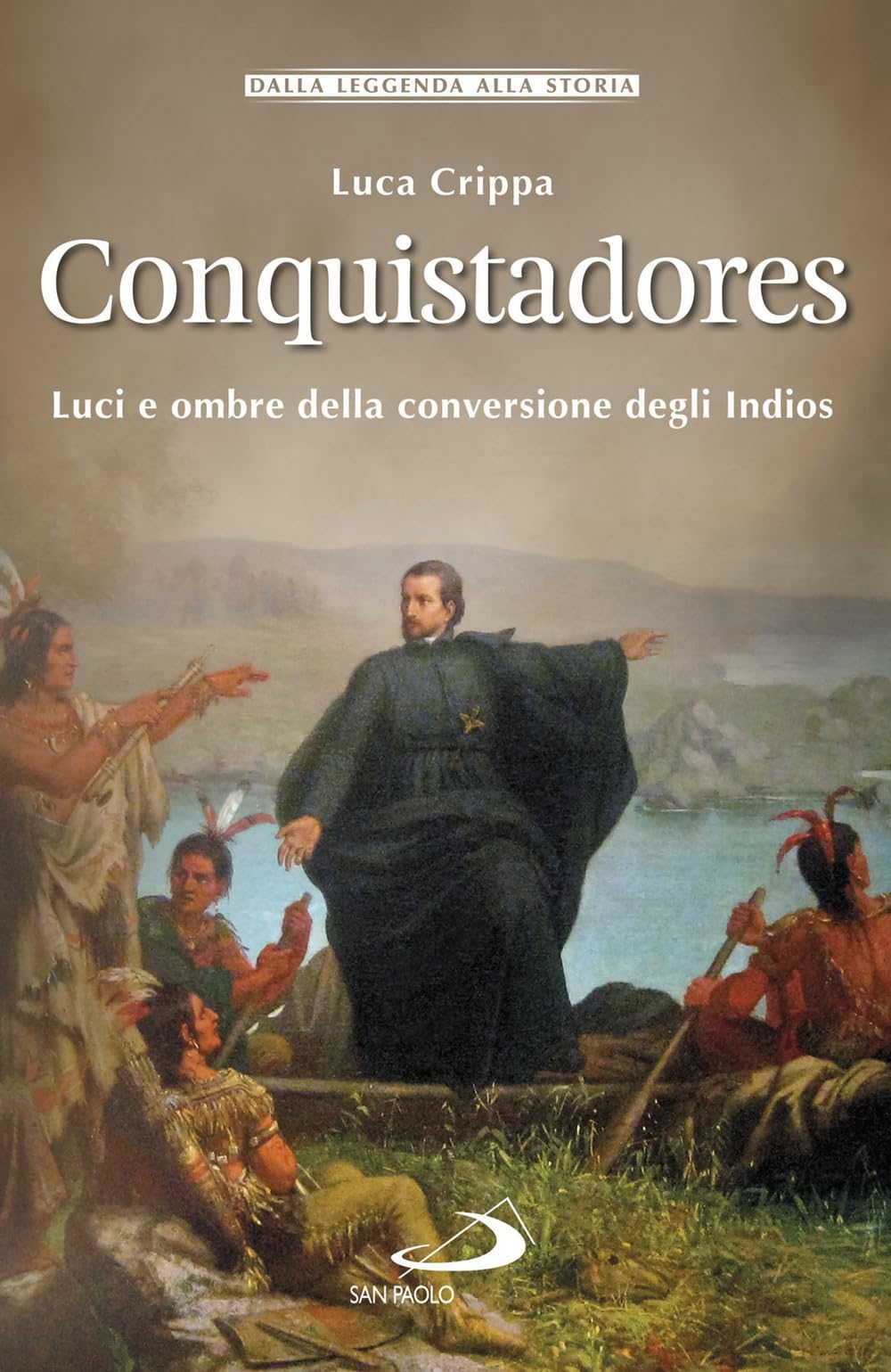 Conquistadores. Luci e ombre della conversione degli Indios (Storia per tutti) Philosophy