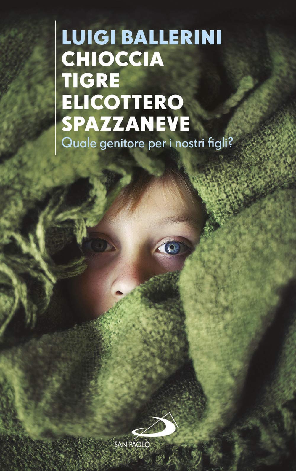 Chioccia tigre elicottero spazzaneve. Quale genitore per i nostri figli? Parents & Children