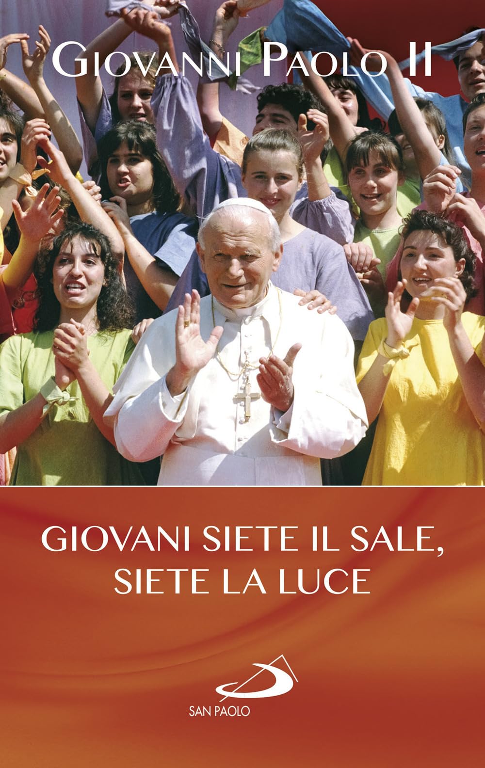 Giovani siete il sale, siete la luce (I Papi del terzo millennio) Religion & Esotericism