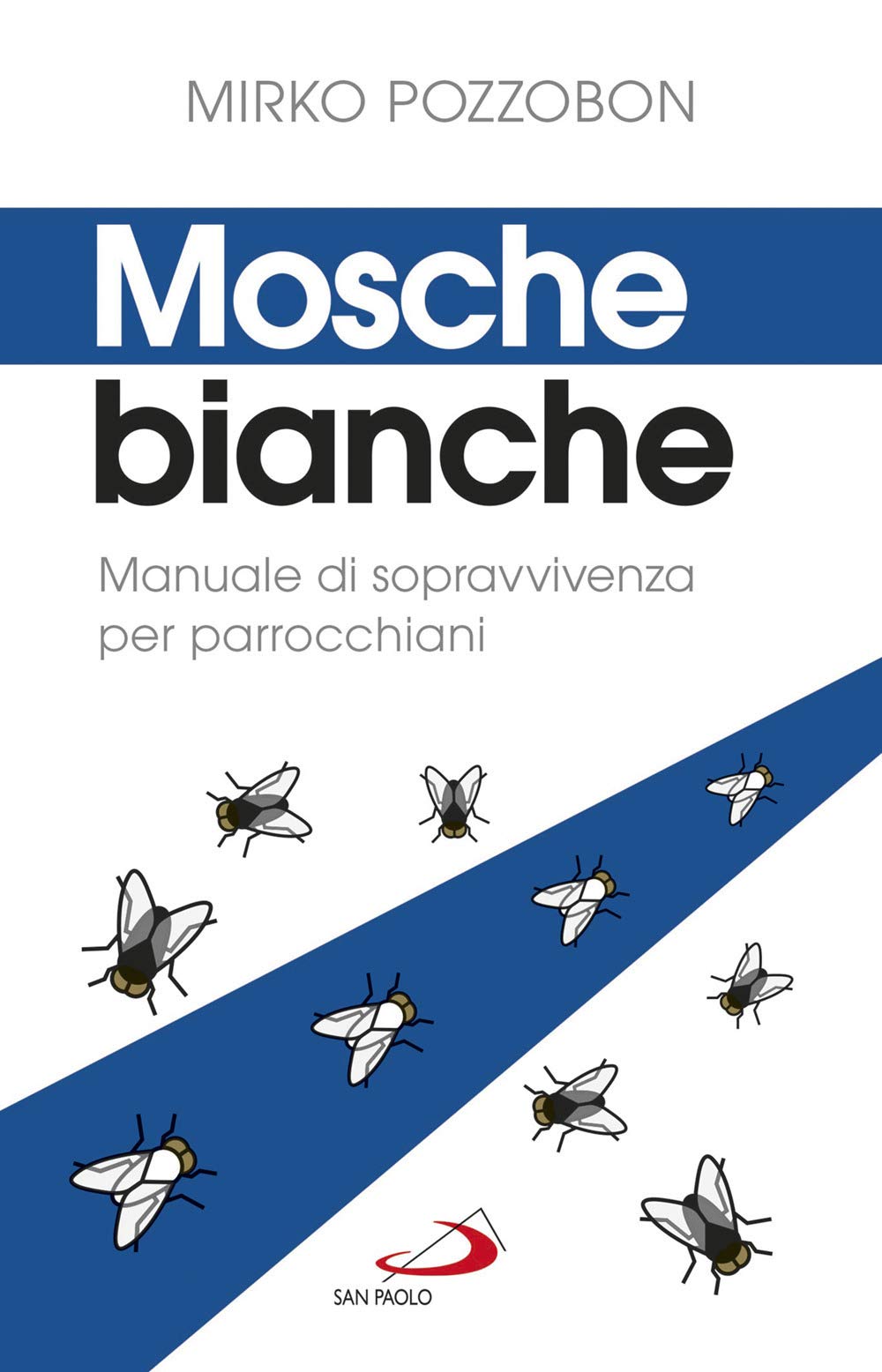 Mosche bianche. Manuale di sopravvivenza per parrocchiani (Parola di Dio. Seconda serie) Religion & Esotericism