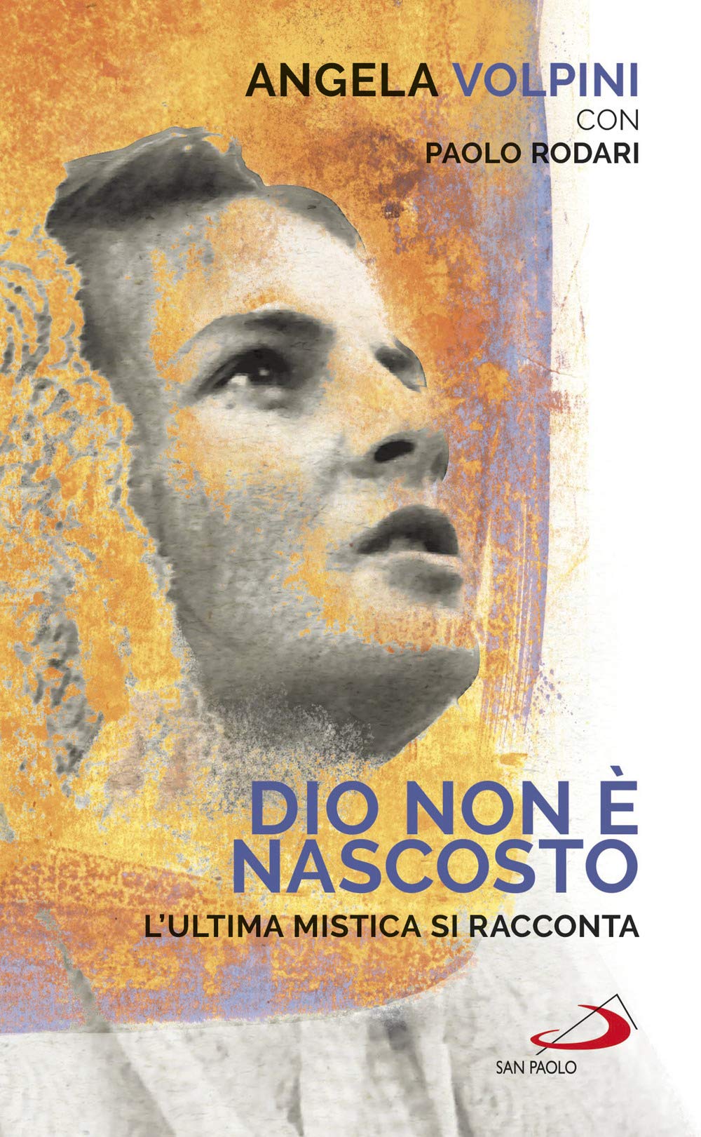 Dio non è nascosto. L'ultima mistica si racconta Religion & Esotericism