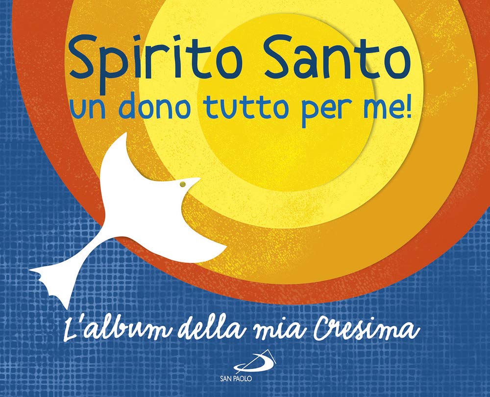 Spirito Santo. Un dono tutto per me! L'album della mia cresima. Con adesivi book