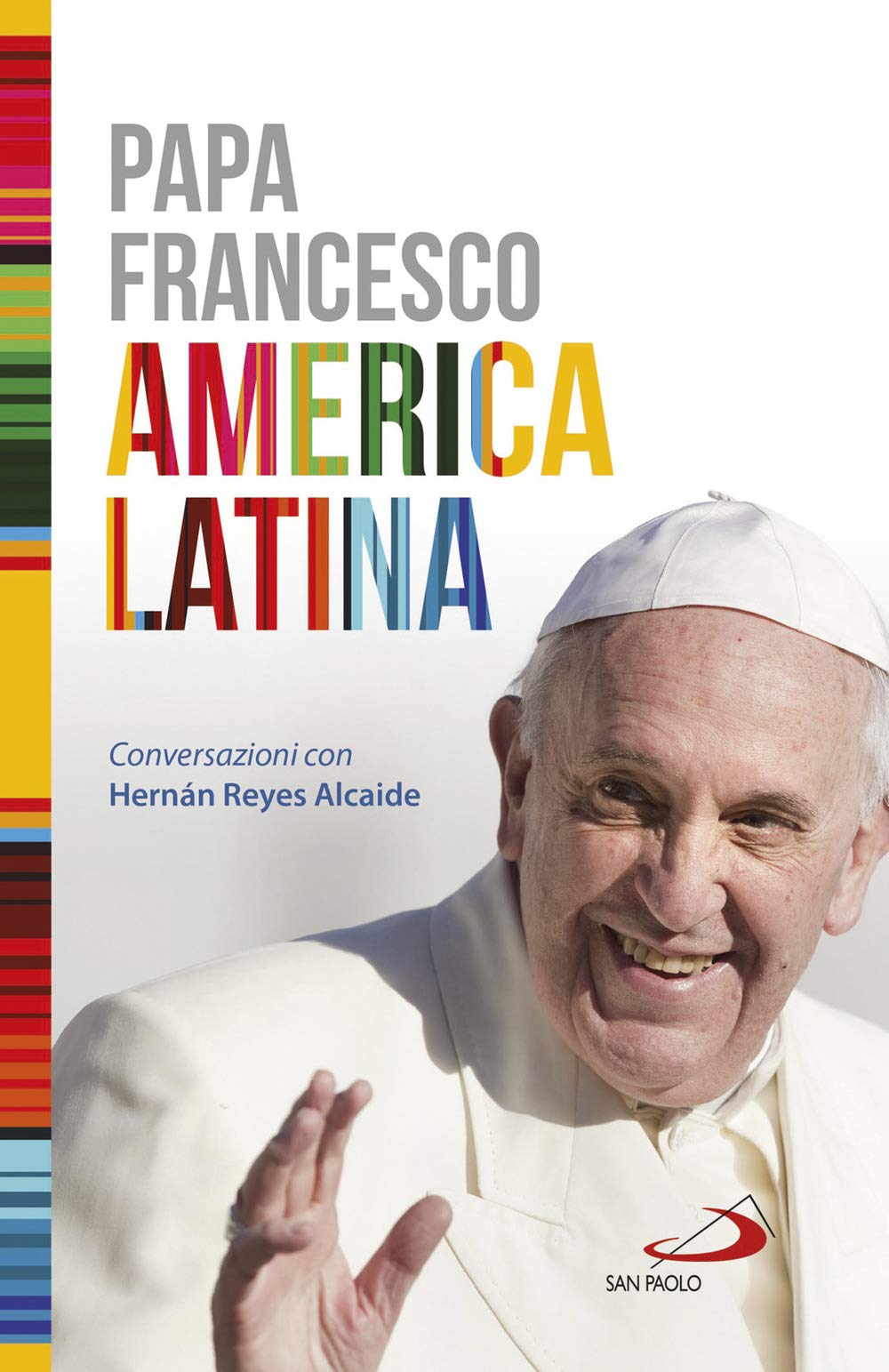 America Latina. Conversazioni con Hernán Reyes Alcaide (I Papi del terzo millennio) Religion & Esotericism