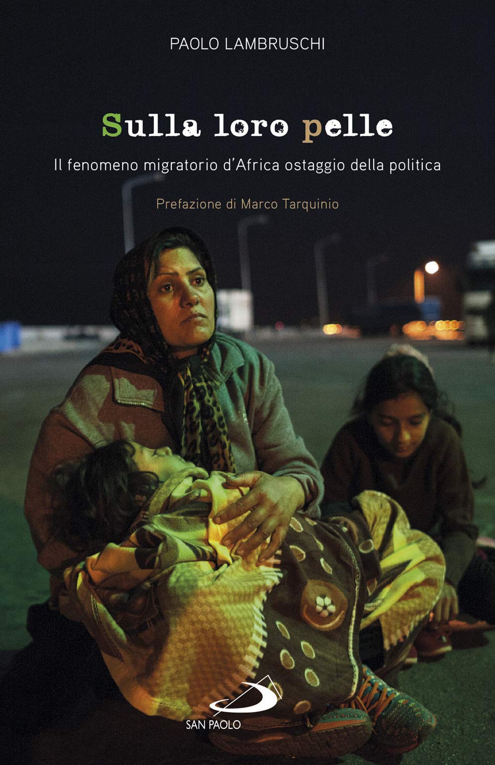Sulla loro pelle. Il fenomeno migratorio d'Africa ostaggio della politica book