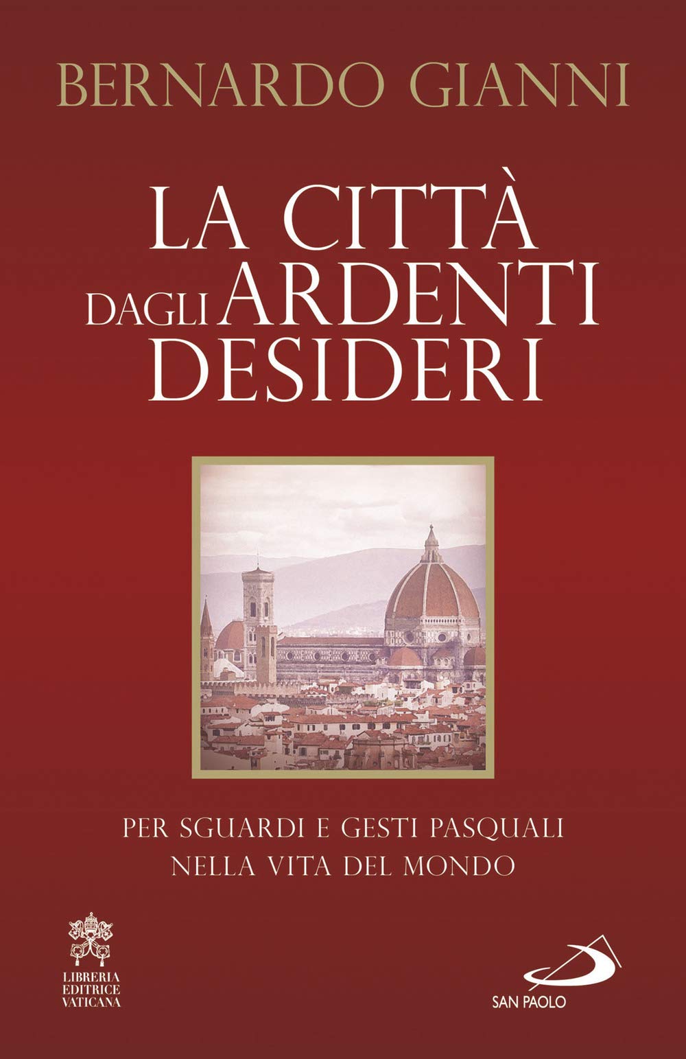 La città dagli ardenti desideri. Per sguardi e gesti pasquali nella vita del mondo Religion & Esotericism