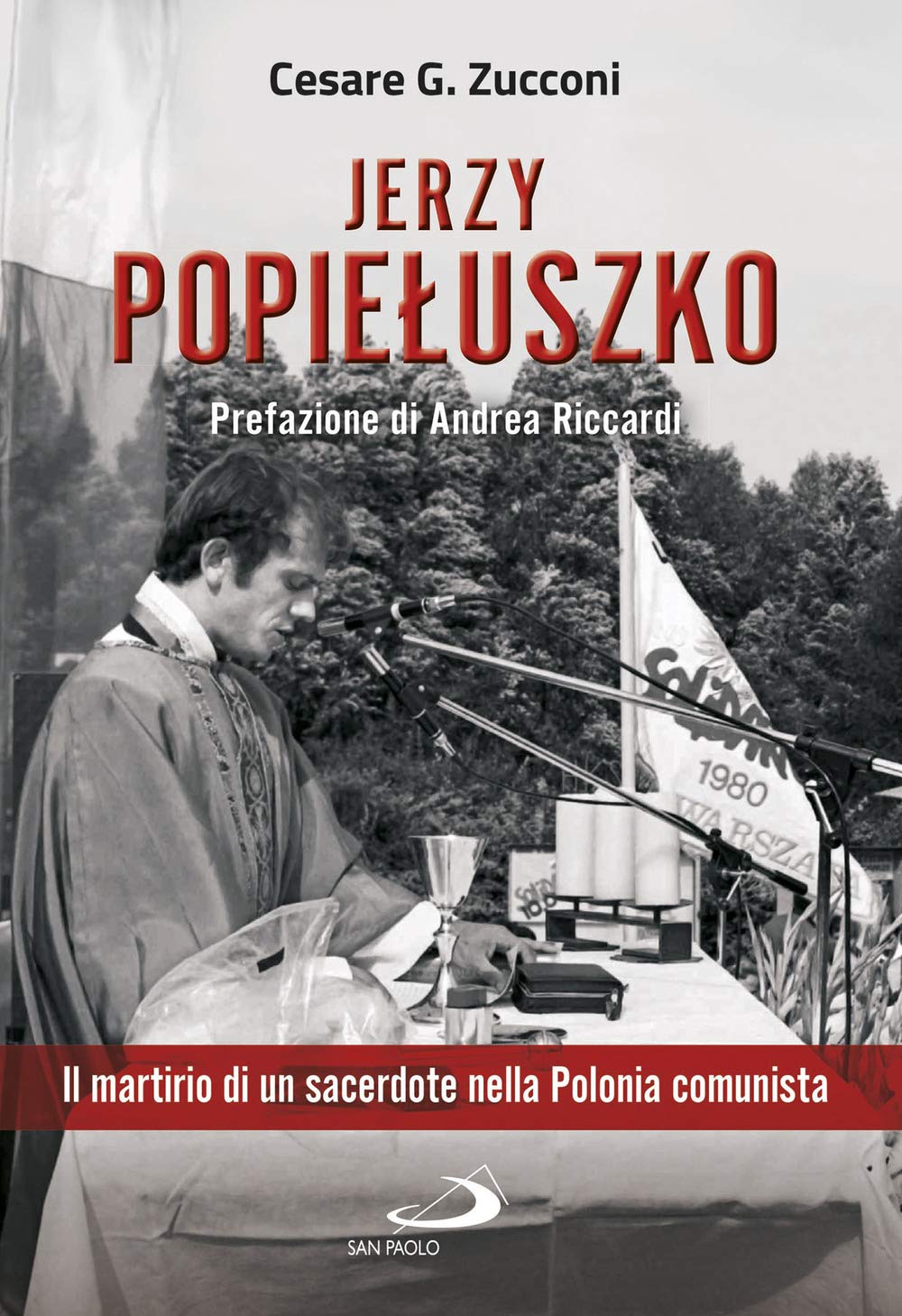 Jerzy Popieluszko. Il martirio di un sacerdote nella Polonia comunista (I protagonisti) Politics & History