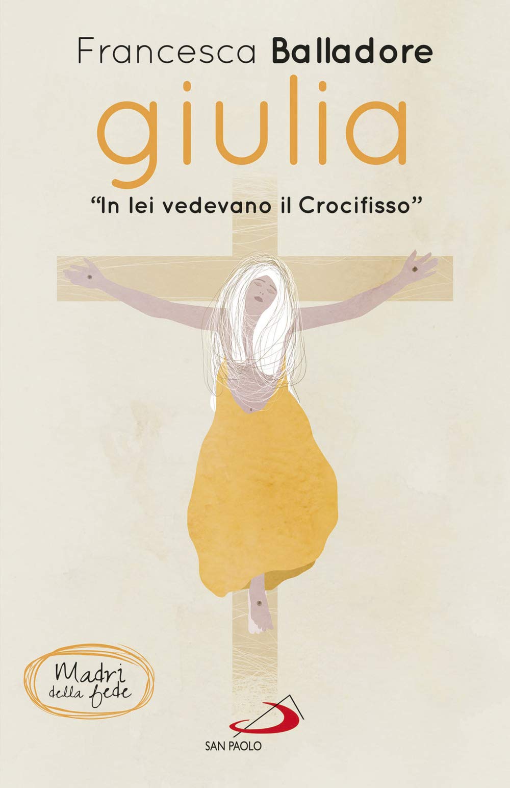 Giulia. 'In lei vedevano il Crocifisso' book
