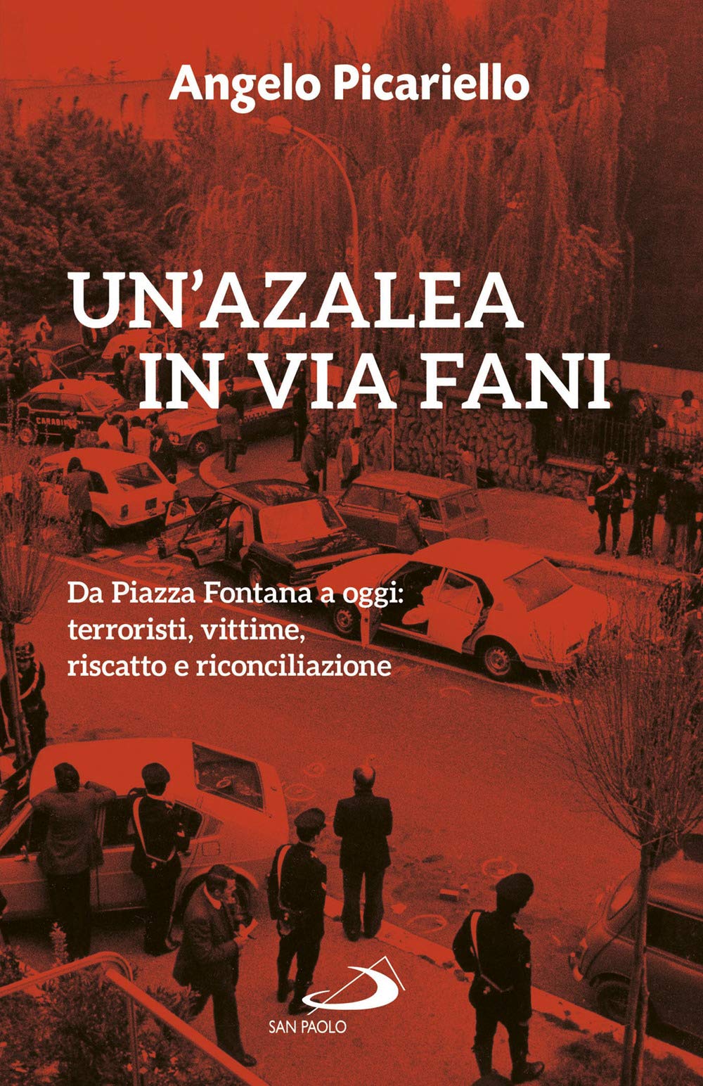 Un'azalea in via Fani. Da Piazza Fontana a oggi: terroristi, vittime, riscatto e riconciliazione (Attualità e storia) Politics & History