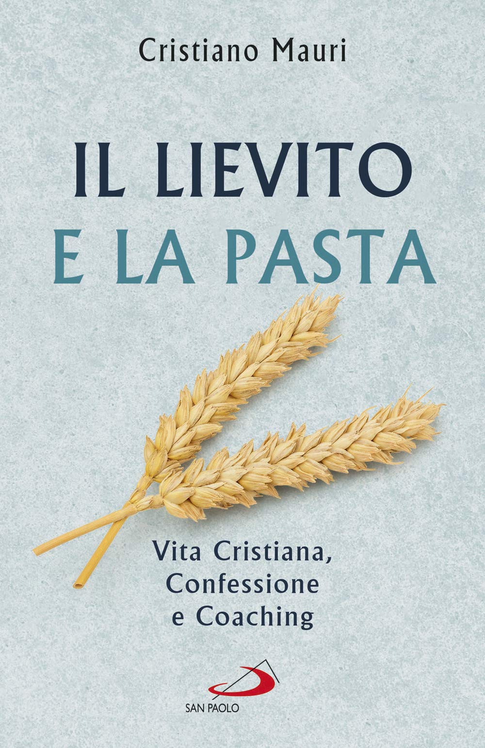 Il lievito e la pasta. Vita cristiana, confessione e coaching book